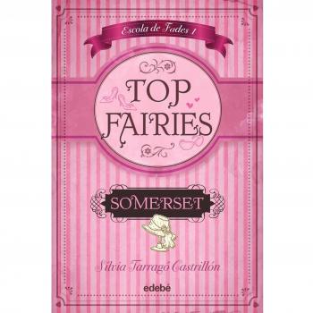 TOP FAIRIES ESCOLA DE FADES I: SOMERSET