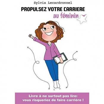 Lecardronnel, Sylvia: Propulsez votre carrière au féminin