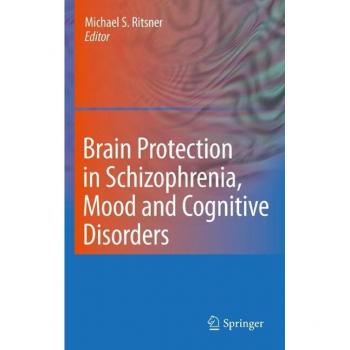Brain Protection in Schizophrenia Mood and Cognitive Disorders