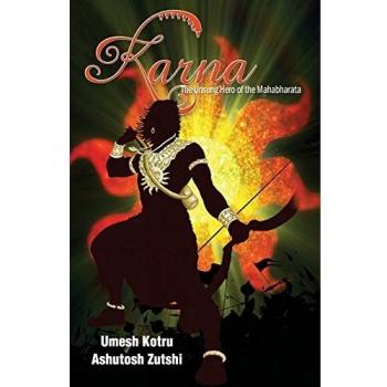 Karna The Unsung Hero of the Mahabharata, by Umesh Kotru