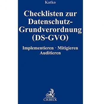 Peter Katko Checklisten Zur Datenschutz-Grundverordnung (Ds-Gvo): Implementieren, Mitigieren, Auditieren