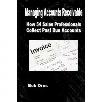 Managing Accounts Receivable: How 54 Sales Professionals Collect Past Due Accounts