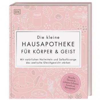 Die kleine Hausapotheke für Körper & Geist