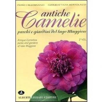Antiche camelie del Lago Maggiore. Ediz. bilingue