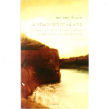 Al atardecer de la vida: Cuando al muerte reclama sentido y la enfermedad acompañamiento (Tapa blanda).