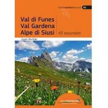 Val di Funes, Val Gardena, Alpe di Siusi. 43 escursioni