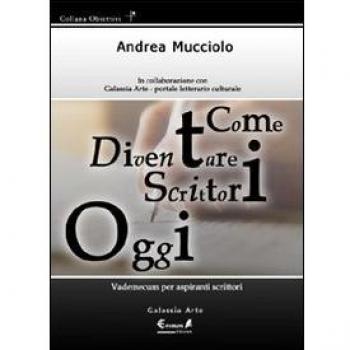 Come diventare scrittori oggi. Vademecum per aspiranti scrittori