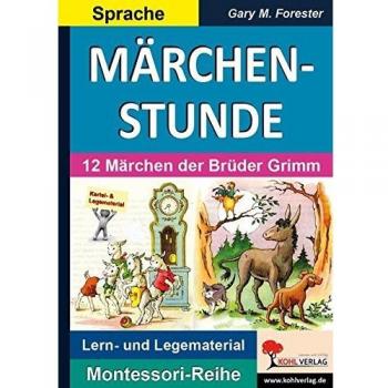 MÄRCHENSTUNDE: 12 Märchen der Brüder Grimm (Montessori-Reihe)