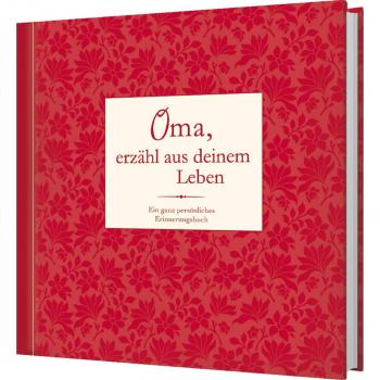 Oma, erzähl aus deinem Leben: Ein ganz persönliches Erinnerungsalbum