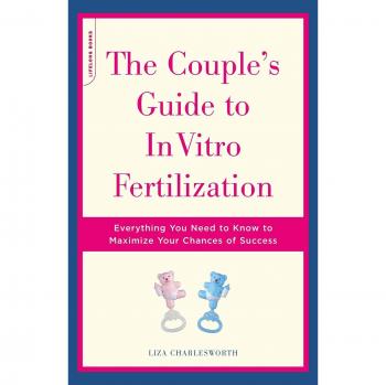 The Couple's Guide to in Vitro Fertilization