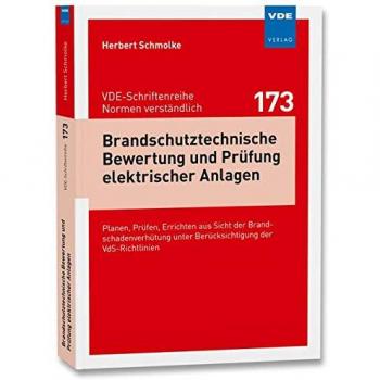 Brandschutztechnische Bewertung und Prüfung elektrischer Anlagen: Planen, Prüfen, Errichten aus Sicht der Brandschadenverhütung unter Berücksichtigung ...