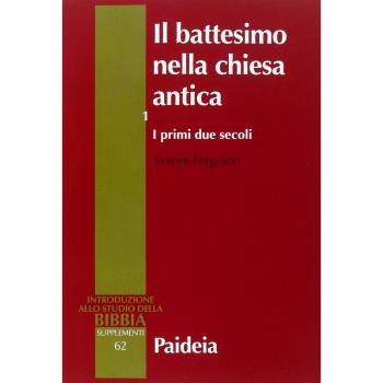 Il battesimo nella Chiesa antica. Vol. 1: I primi due secoli.