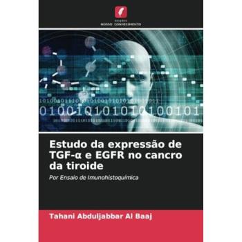 Abduljabbar Al Baaj, Tahani: Estudo da expressão de TGF-¿ e EGFR no cancro da tiroide