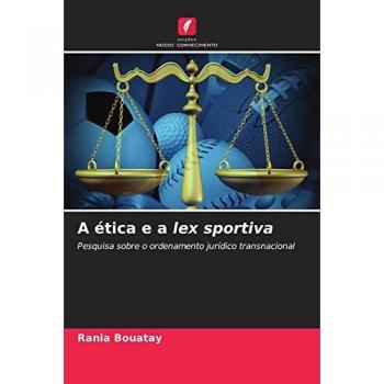 A ética e a lex sportiva: Pesquisa sobre o ordenamento jurídico transnacional