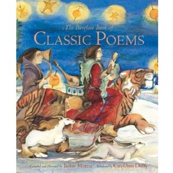 The Barefoot Book of Classic Poems By Jackie Morris,Carol Ann Duffy