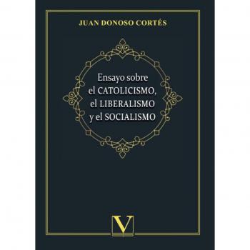 Ensayo sobre el catolicismo, el liberalismo y el socialismo (Tapa blanda).