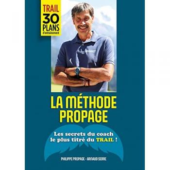 La méthode Propage : Les secrets du coach le plus titré du trail