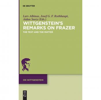 Wittgenstein's Remarks on Frazer: The Text and the Matter