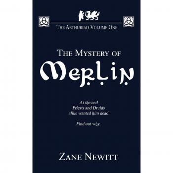 The Arthuriad Volume One: The Mystery Of Merlin