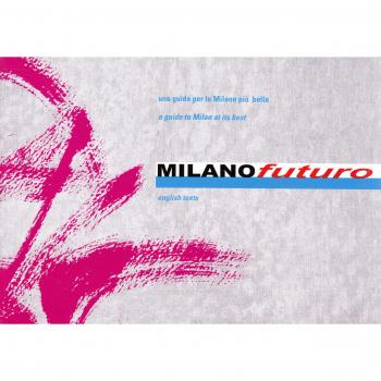 Milano futuro. Una guida per la Milano più bella