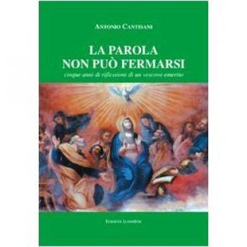 La parola non può fermarsi. Cinque anni di riflessioni di un vescovo emerito