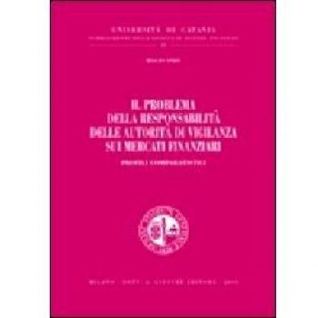 Il problema della responsabilità delle autorità di vigilanza sui mercati finanziari. Profili comparatistici