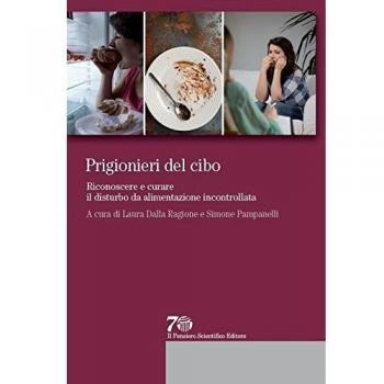 Prigionieri del cibo. Riconoscere e curare il disturbo da alimentazione incontrollata