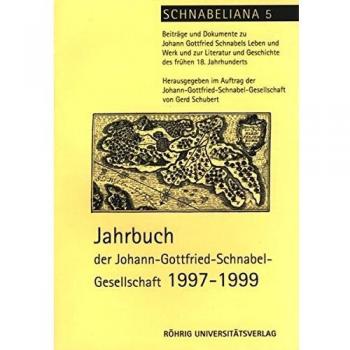 Jahrbuch der Johann-Gottfried-Schnabel-Gesellschaft / Jahrbuch der Johann-Gottfried-Schnabel-Gesellschaft 1997-1999