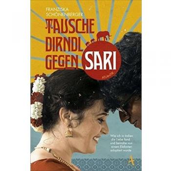 Tausche Dirndl gegen Sari: Wie ich in Indien die Liebe fand und beinahe von einem Elefanten adoptiert wurde