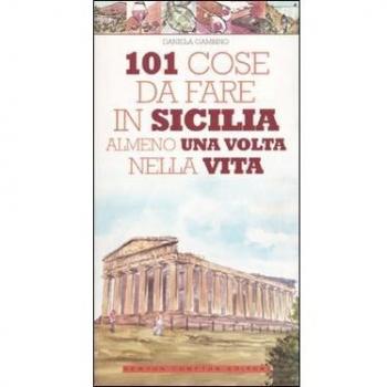 Daniela Gambino 101 Cose Da Fare In Sicilia Almeno Una Volta Nella Vita