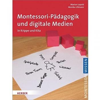 Montessori-Pädagogik und digitale Medien: in Krippe und Kita