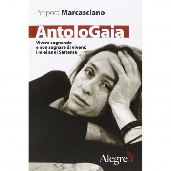 AntoloGaia. Vivere sognando e non sognare di vivere: i miei anni Settanta