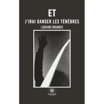 Et j'irai danser les ténèbres