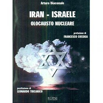 Iran-Israele. Olocausto nucleare