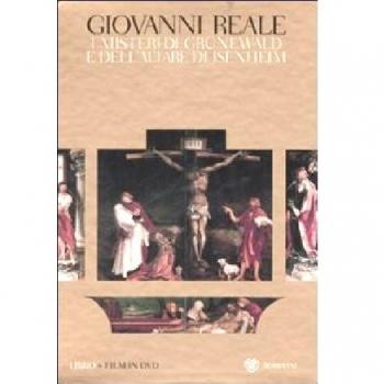 I misteri di Grunewald e dell'altare di Isenheim. Una interpretazione storico-ermeneutica. Ediz. illustrata. Con DVD