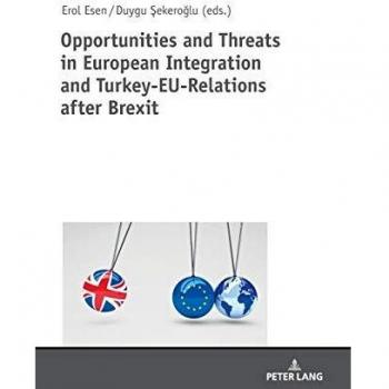 Opportunities and Threats in European Integration and Turkey-EU-Relations after Brexit