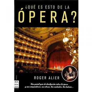 ¿Qué es esto de la ópera?: Una genial guía de divulgación sobre la ópera y sus 