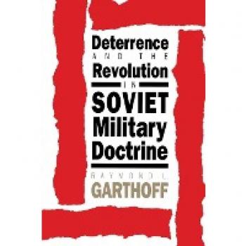 Garthoff, Raymond L.: Deterrence and the Revolution in Soviet Military Doctrine