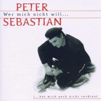 Peter Sebastian: Wer Mich Nicht Will Hat Mich – Exklusiv in ausgewählten Läden
