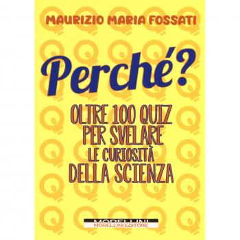 Perché? Oltre 100 quiz per svelare le curiosità della scienza
