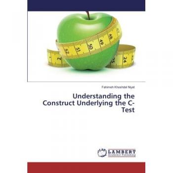 Understanding the Construct Underlying the C-Test