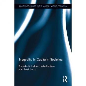 Inequality in Capitalist Societies (Routledge Studies in the Modern World Economy)