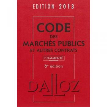 Code des marchés publics et autres contrats, commenté : Edition 2013
