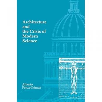 Architecture and the Crisis of Modern Science