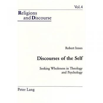 Discourses of the Self: Seeking Wholeness in Theology and Psychology