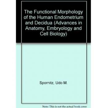The Functional Morphology of the Human Endometrium and Decidua