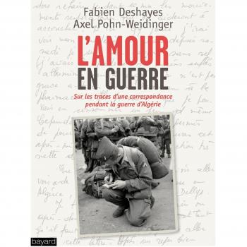 L'amour en guerre : Sur les traces d'une correspondance, Paris-Algérie, 1960-1962