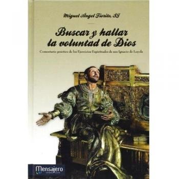 Buscar y hallar la voluntad de dios: Comentario prático de los ejercicios espirituales de san ignacio de loyola (Tapa dura).