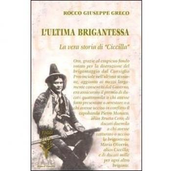 L' ultima brigantessa. La vera storia di «Ciccilla»