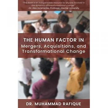 The Human Factor in Mergers Acquisitions and Transformational Change by Muhammad Rafique